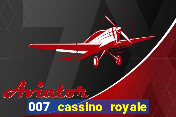 007 cassino royale filme completo dublado